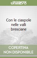 Con le ciaspole nelle valli bresciane libro