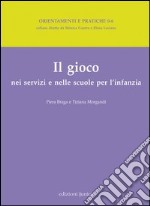 Il gioco nei servizi e nelle scuole per l'infanzia libro