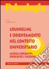 Counseling e orientamento nel contesto universitario. Modellli operativi, esperienze e ricerche libro