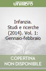 Infanzia. Studi e ricerche (2014). Vol. 1: Gennaio-febbraio libro