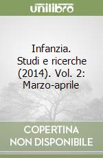 Infanzia. Studi e ricerche (2014). Vol. 2: Marzo-aprile libro