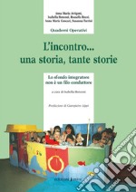 L'incontro...una storia, tante storie. Lo sfondo integratore non è il filo conduttore. Ediz. illustrata libro