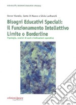 Bisogni educativi speciali. Il funzionamento intellettivo limite o borderline. Tipologia, analisi di casi e indicazioni operative