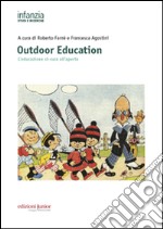 Outdoor education. L'educazione si-cura all'aperto libro