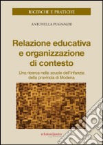 Relazione educativa e organizzazione di contesto. Una ricerca nella scuola dell'infanzia della provincia di Modena libro