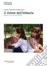 Il dolore dell`infanzia. Educare alle emozioni difficili libro usato