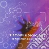 Bambini e tecnologie tra media touch e contesti immersivi libro di Bonaccini S. (cur.)