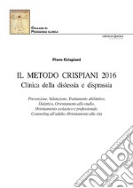 Il Metodo Crispiani 2016. Clinica della displessia e disprassia-The Crispiani Method 2016. Clinic of dyslexia and dyspraxia libro