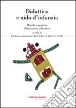 Didattica e nido d`infanzia. Metodi e pratiche d`intervento educativo libro usato