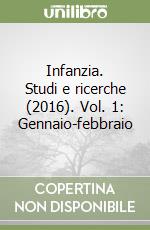 Infanzia. Studi e ricerche (2016). Vol. 1: Gennaio-febbraio libro
