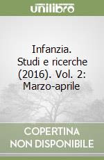Infanzia. Studi e ricerche (2016). Vol. 2: Marzo-aprile libro