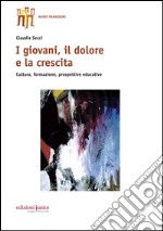 I giovani, il dolore e la crescita. Cultura, formazione, prospettive educative