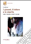 I giovani, il dolore e la crescita. Cultura, formazione, prospettive educative libro di Secci Claudia