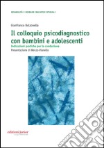 Colloquio psicodiagnostico con bambini e adolescenti. Indicazioni pratiche per la conduzione