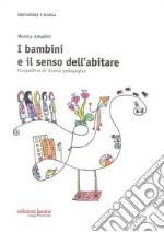 I bambini e il senso dell'abitare. Prospettive di ricerca pedagogica libro