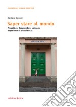 Saper stare al mondo. Progettare, documentare, valutare esperienze di cittadinanza