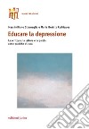 Educare la depressione. La scrittura, la lettura e la parola come pratiche di cura libro