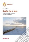 Quello che ci lega. Migrazioni, nostalgie e memoria: implicazioni pedagogiche libro di Zannoni Federico