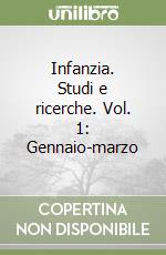 Infanzia. Studi e ricerche. Vol. 1: Gennaio-marzo libro