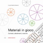 Materiali in gioco. Contesti, allestimenti, ricerche libro