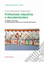 Professione educativa e documentazione. L'educatore che scrive: un professionista riflessivo nel contesto della pratica