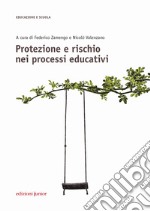 Protezione e rischio nei processi educativi libro