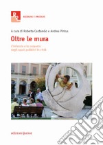 Oltre le mura. L'infanzia e la scoperta degli spazi pubblici in città libro