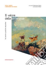 Il valore delle differenze. Tra teorie e pratiche educative libro