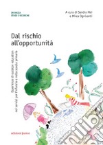 Dal rischio all'opportunità. Esperienze di outdoor education nei servizi per l'infanzia e nella scuola primaria