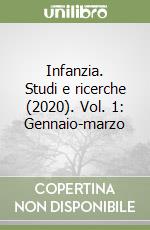 Infanzia. Studi e ricerche (2020). Vol. 1: Gennaio-marzo libro