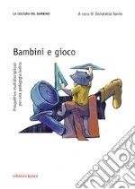 Bambini e gioco. Prospettive multidisciplinari per una pedagogia ludica libro usato