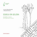 Scuola in golena. Possibilità e ricerche di un'esperienza in natura