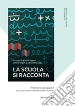 La scuola si racconta. Riflessioni pedagogiche per una scuola multiculturale inclusiva libro