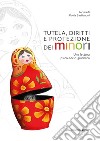 Tutela, diritti e protezione dei minori. Una lettura psico-socio-giuridica libro