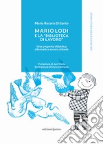 Mario Lodi e la «Biblioteca di Lavoro» Una proposta didattica alternativa ancora attuale