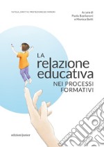 La relazione educativa nei processi formativi libro