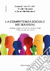 La competenza sociale nei bambini. Valutare e promuovere la Teoria della Mente in età prescolare e scolare libro