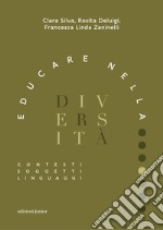 Educare nella diversità. Contesti, soggetti, linguaggi libro