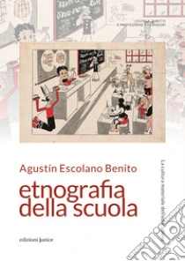 Etnografia della scuola. La cultura materiale dell'educazione