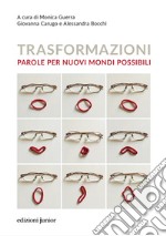 Trasformazioni. Parole per nuovi mondi possibili libro