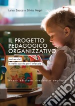 Il progetto pedagogico organizzativo nei servizi e nelle scuole per l'infanzia libro