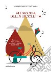 Pedagogia della bicicletta. Outdoor soundscape, ascolto e mobilità sostenibile libro di D'Amante Maria Francesca