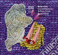 Arte vivo. Contemporary artists from Argentina. Ediz. inglese, italiana e spagnola libro