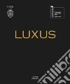 Luxus. Padiglione Venezia. Ediz. illustrata libro