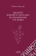 Quando Raboso e Friularo si chiamavano vin moro libro