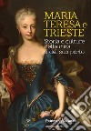 Maria Teresa e Trieste. Storia e culture della città e del suo porto libro