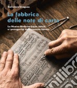 La fabbrica delle note di carta. La musica moderna (1930-2007) e i protagonisti della canzone italiana libro