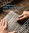 La fabbrica delle note di carta. La musica moderna (1930-2007) e i protagonisti della canzone italiana libro