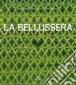 La Bellussera. Storia di un'invenzione che innovò la viticoltura libro