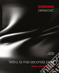 Vetro, la mia seconda pelle. Ediz. a colori libro